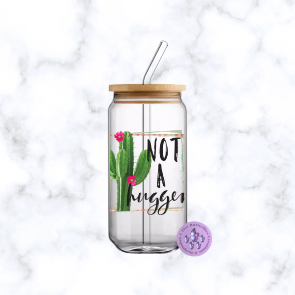 Not A Hugger Glass Can