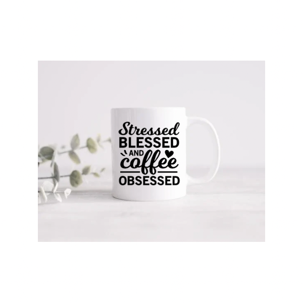 Stressed, Blessed & Coffee Obsessed