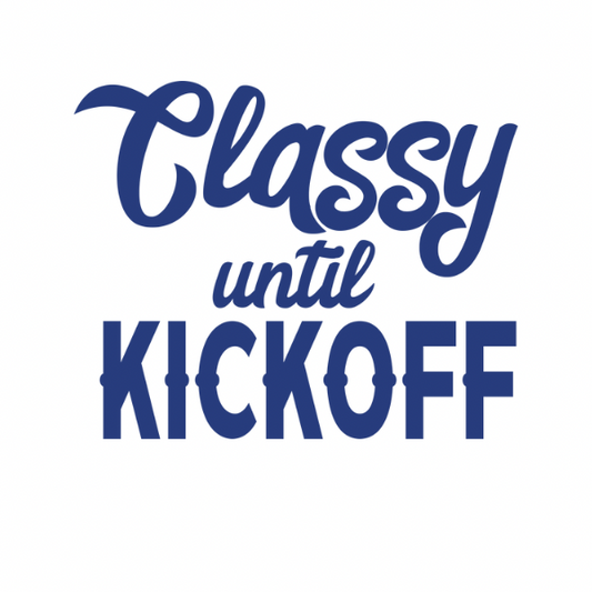 Classy until Kickoff
