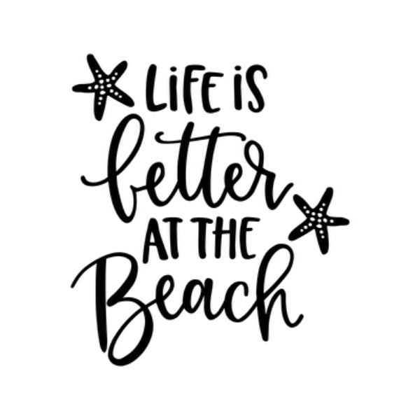 Life is Better at the Beach