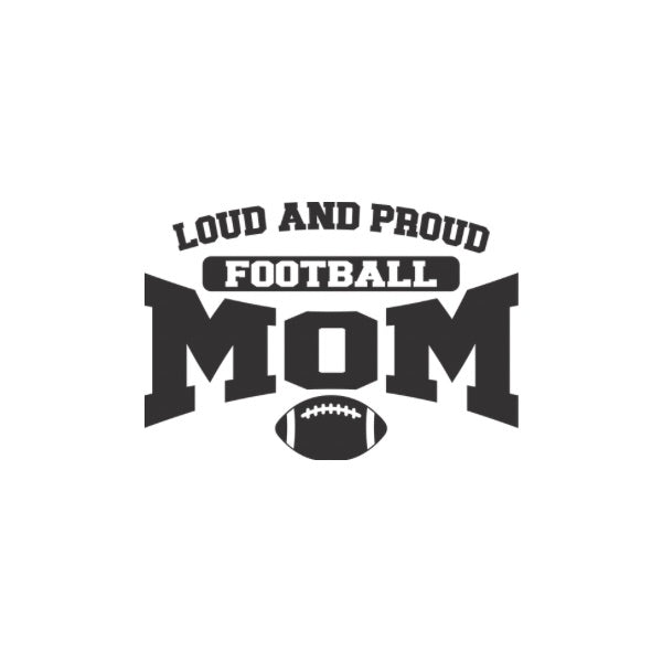 Loud Proud Football Mom