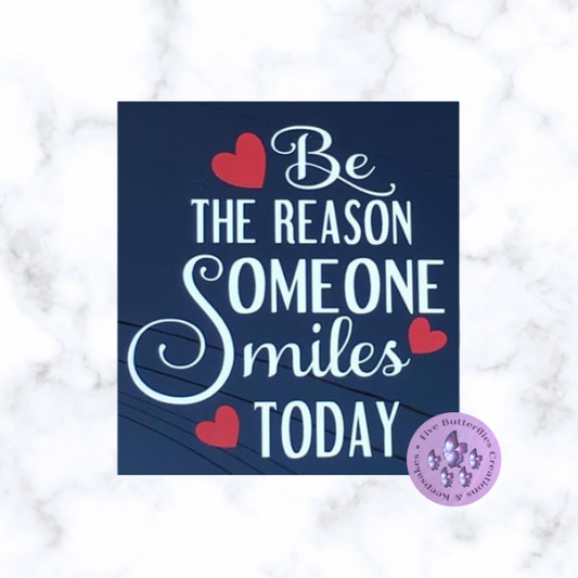 Be The Reason Someone Smiles Today decal