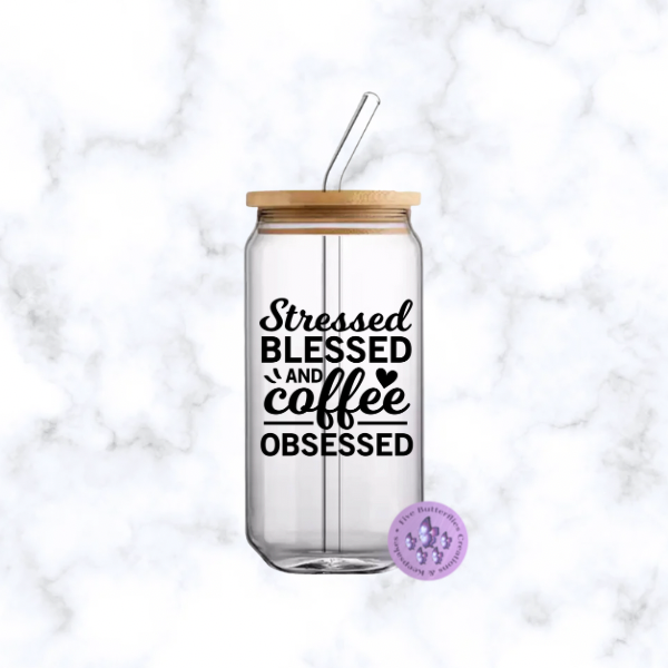 Stressed Blessed Coffee Obsessed Glass Can